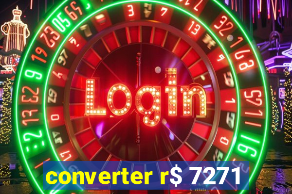 converter r$ 7271